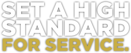 SET A HIGH STANDARD FOR SERVICE